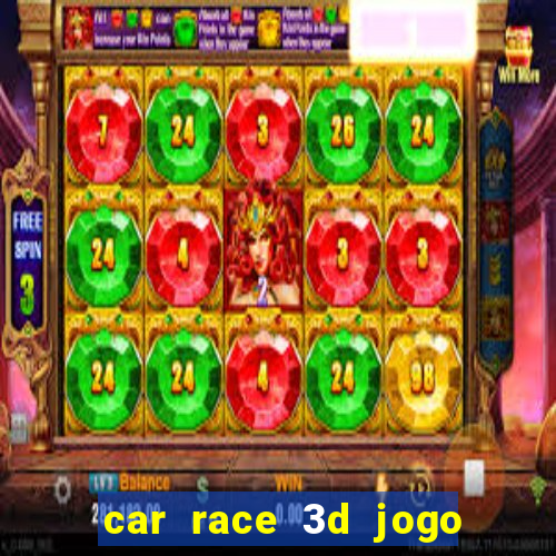 car race 3d jogo de carros